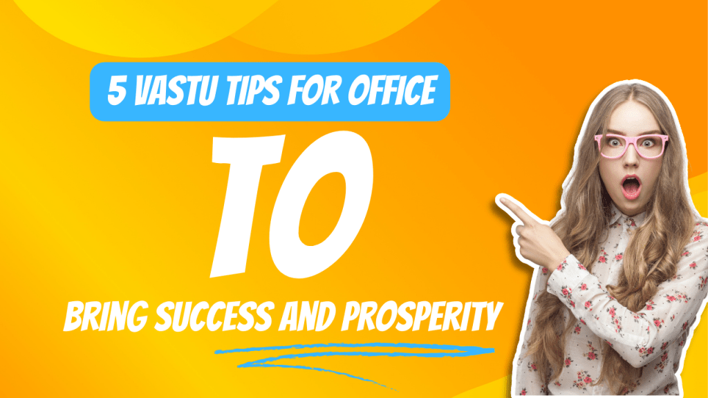5 Vastu Tips For Office To Bring Success And Prosperity